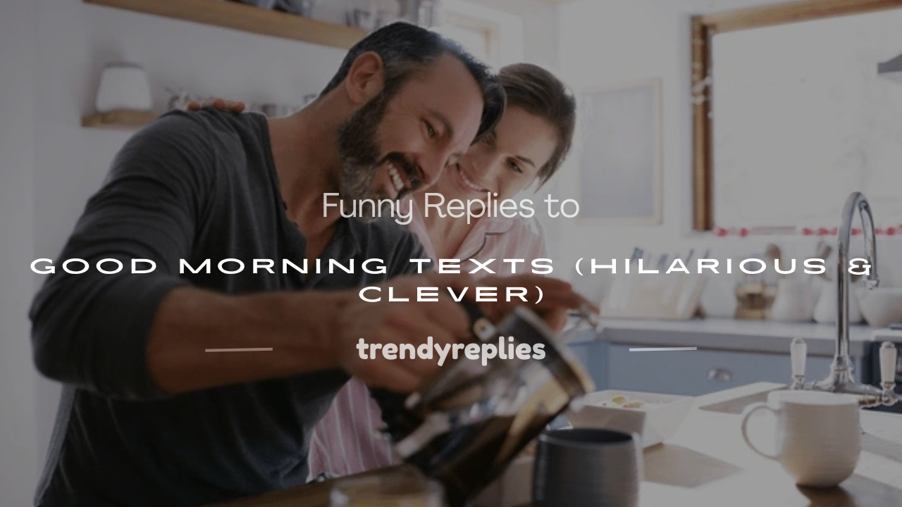 funny reply to good morning text