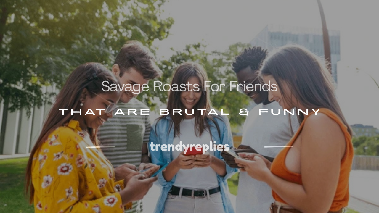 savage roasts for friends
