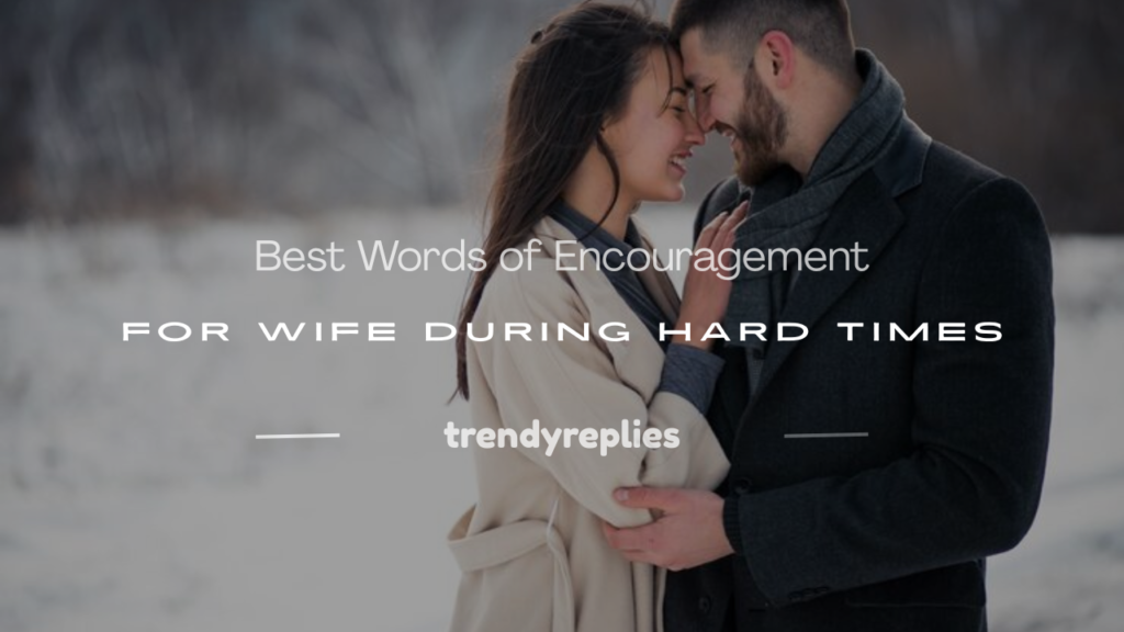 words of encouragement for wife during hard times