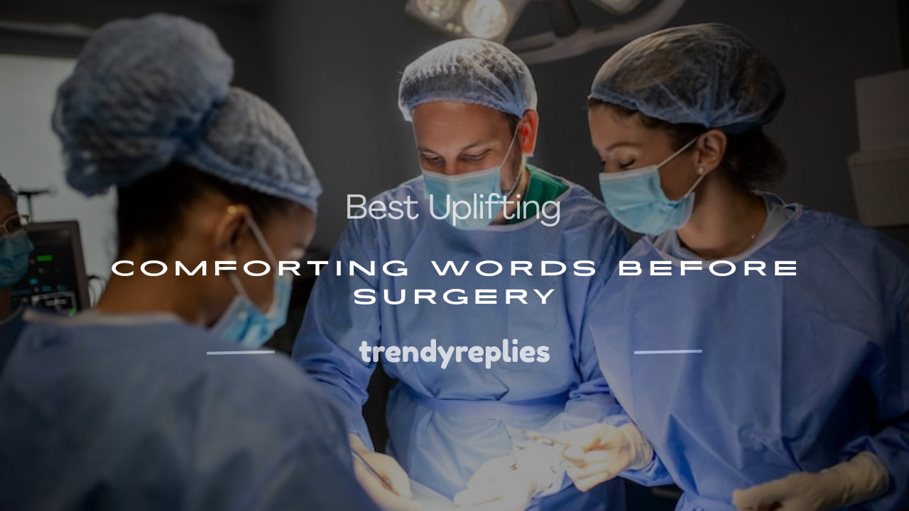 uplifting comforting words before surgery