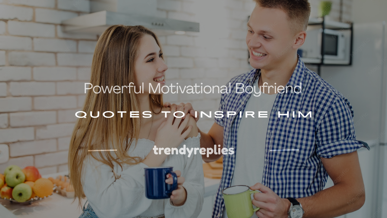 motivational boyfriend quotes
