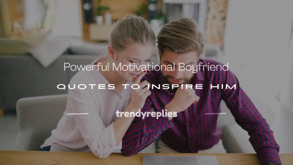 motivational boyfriend quotes
