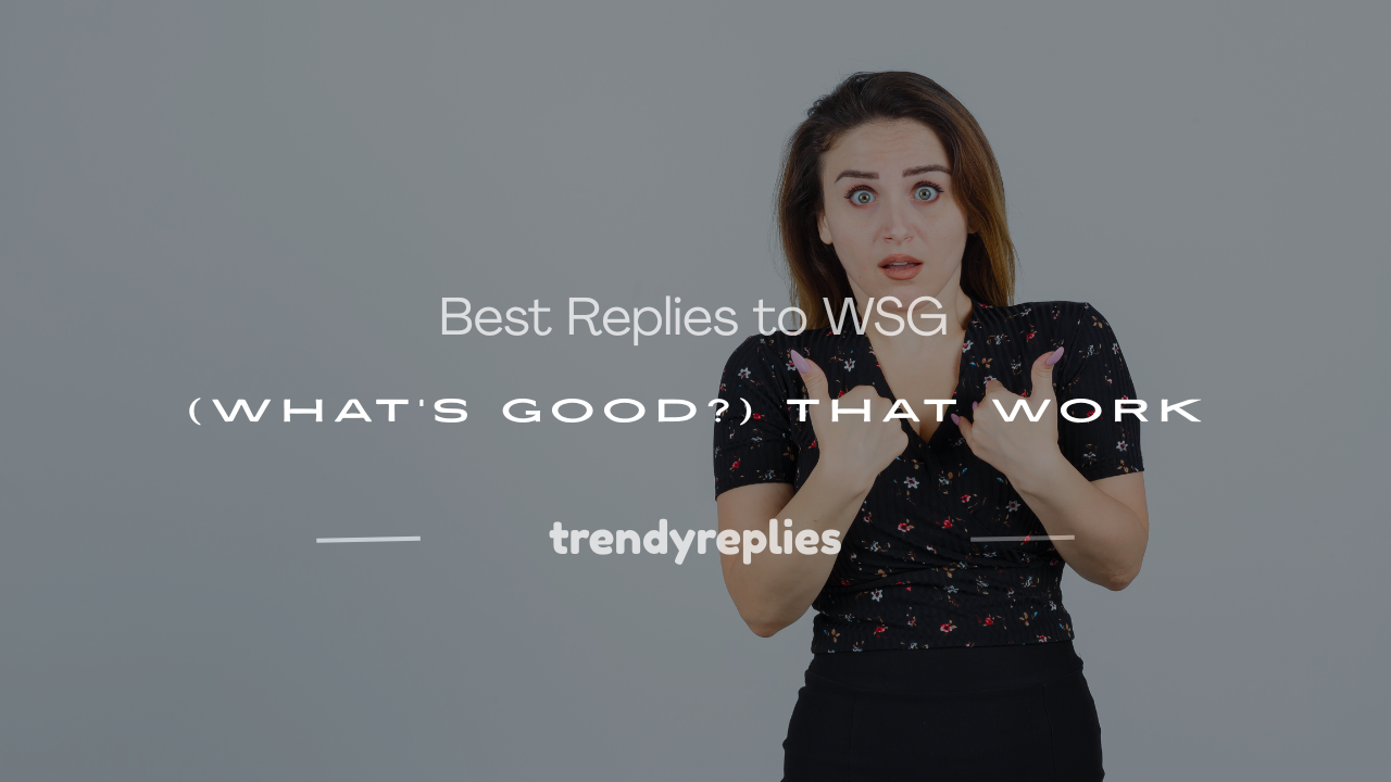 what to reply to wsg
