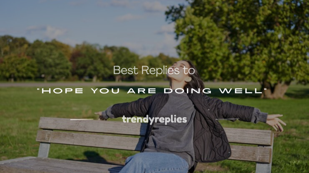 how to respond to hope you are doing well