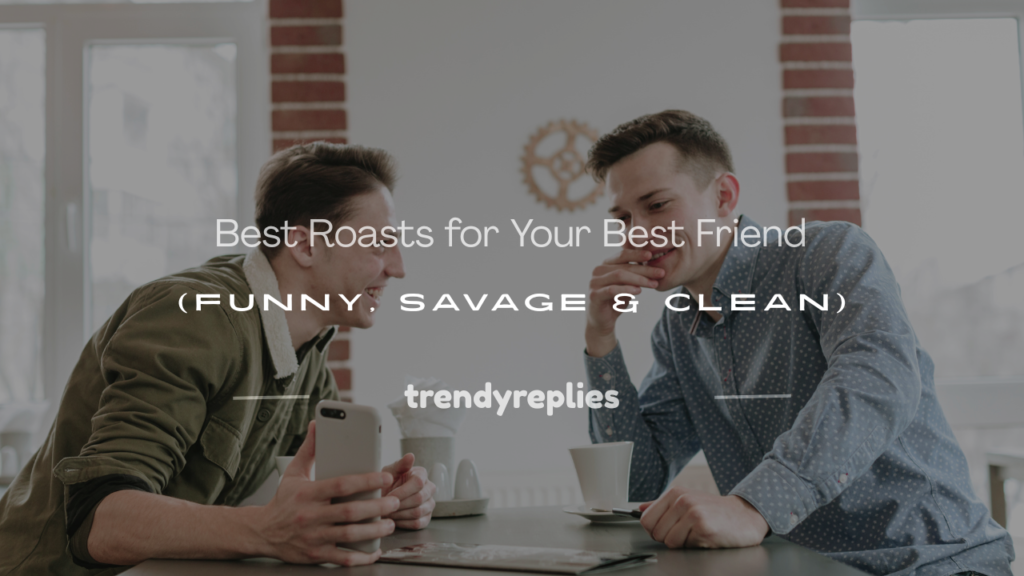 good roasts for your best friend