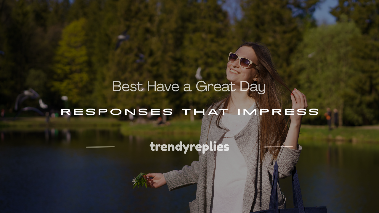 have a great day response