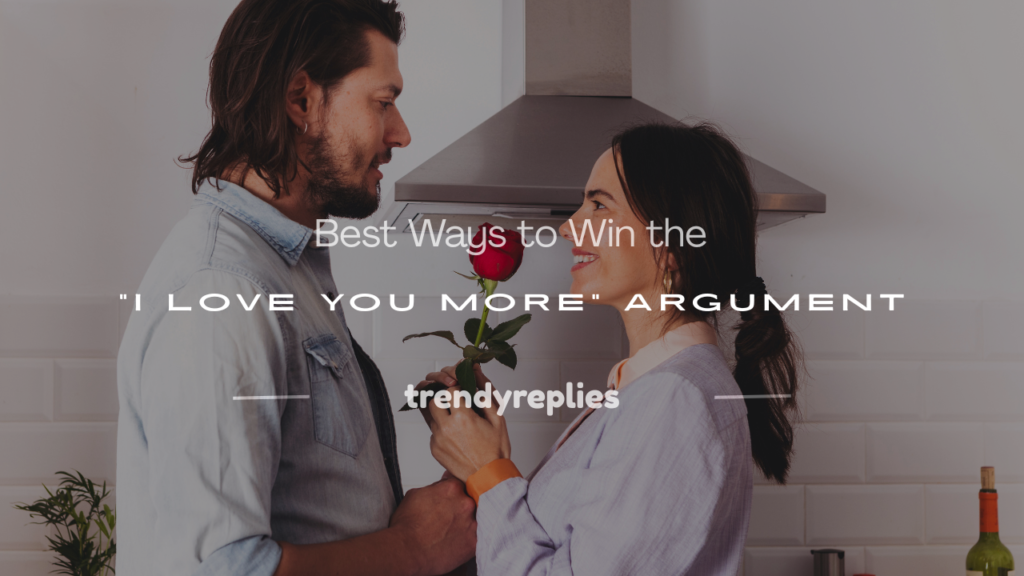how to win the i love you more argument