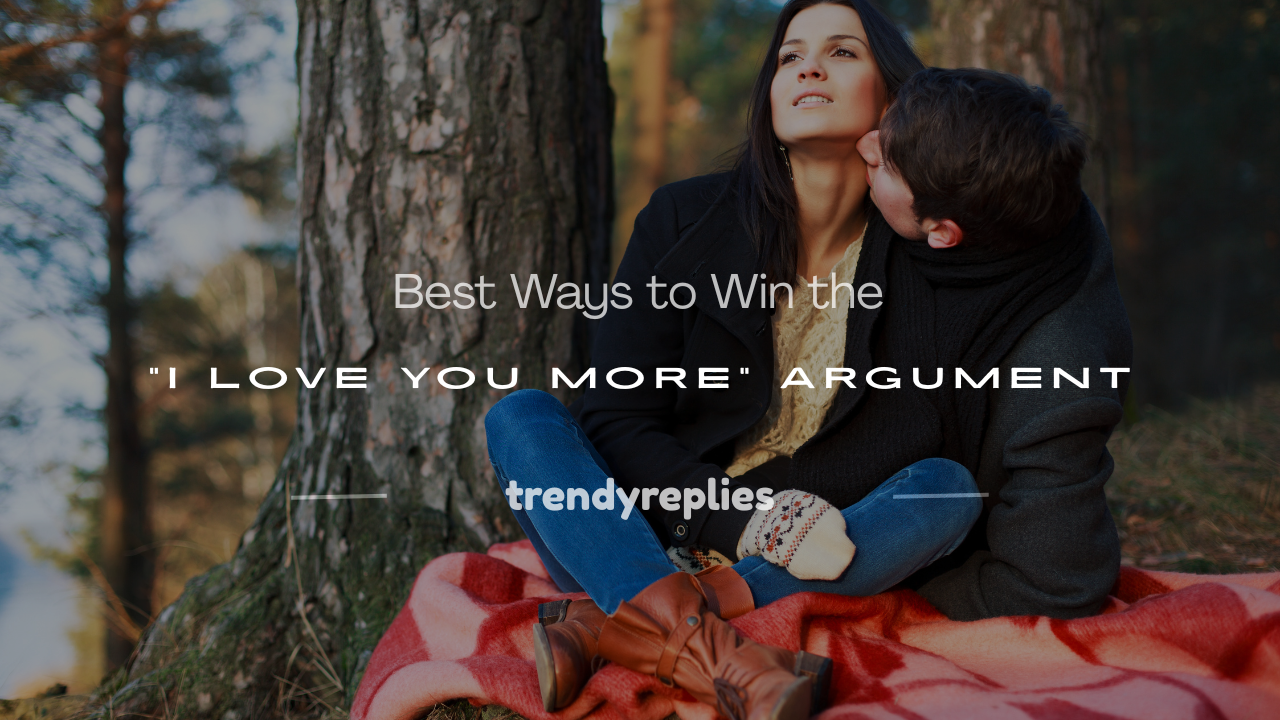 how to win the i love you more argument