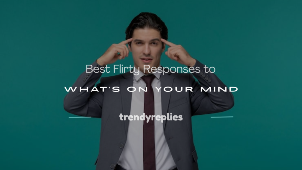 flirty response to what's on your mind